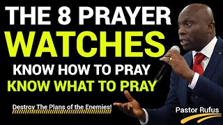 How You Must Pray During The 8 Prayer Watches// Pastor Rufus