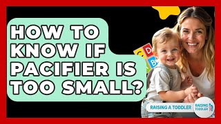 How To Know If Pacifier Is Too Small? - Raising A Toddler