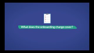 FAQ #4 What Does The Onboarding Charge Cover?