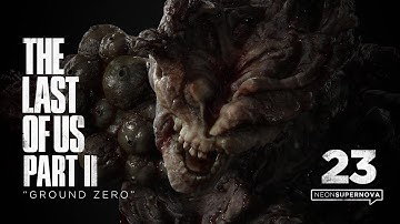 The Last of Us Part II – Ep. 23 "Ground Zero" (4k) ~ No Commentary