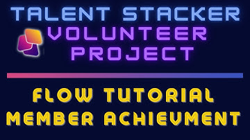 Talent Stacker Volunteer Project - Member Achievement Flow Tutorial