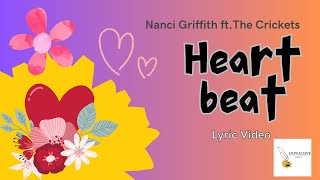 Heartbeat - Nanci Griffith feat. The Crickets (Lyrics) | Expressive World