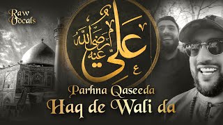 Parhna Qaseeda Haq De Wali Da | Ali Mola | Haqani Brothers | Raw Vocals