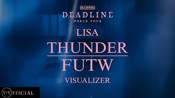 LISA ‘Thunder x FUTW’ (DEADLINE WORLD TOUR | VISUALIZER) | Y.V