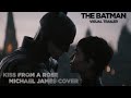 Kiss From a Rose - Michael James Cover (THE BATMAN VISUAL TRAILER)