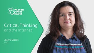 Critical Thinking and the Internet - Joanna Wójcik PhD | LECTURE