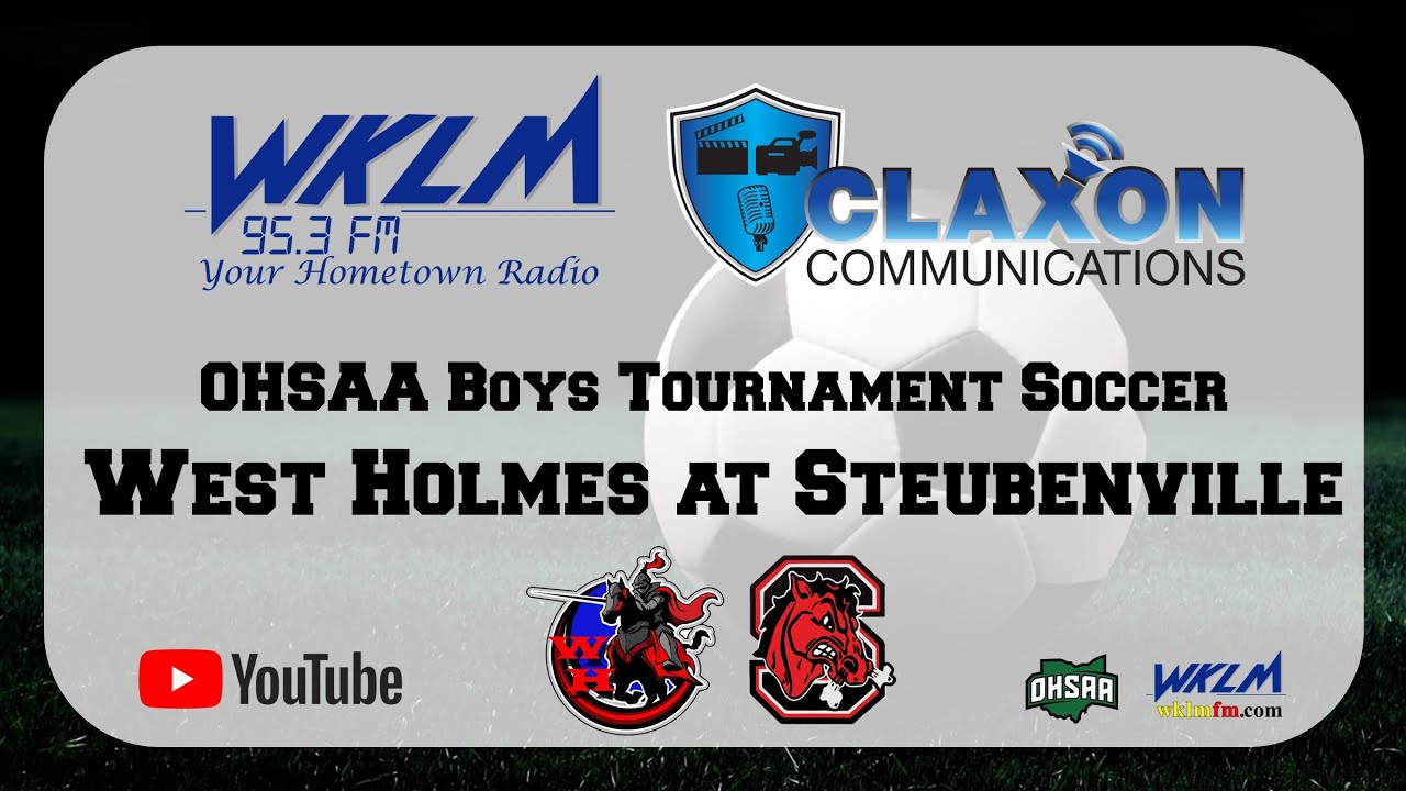 West holmes at steubenville ohsaa boys tournament soccer from wklm fm