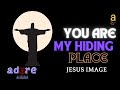 YOU  ARE  MY  HIDING  PLACE. Lyrics. JESUS IMAGE