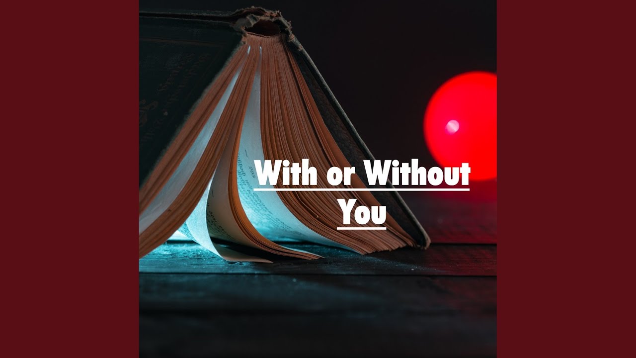 Watch With or Without You on YouTube Watch With or Without You on YouTube