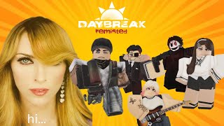 DAYBREAK REMISTED IS PEAK! (FINALLY BREAKING MY SILENCE...)
