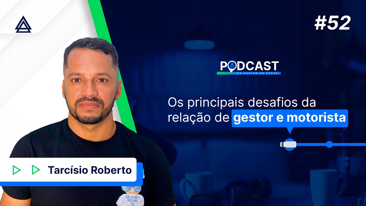 OS PRINCIPAIS DESAFIOS DA RELAÇÃO DE GESTOR E MOTORISTA - Podcast do ...