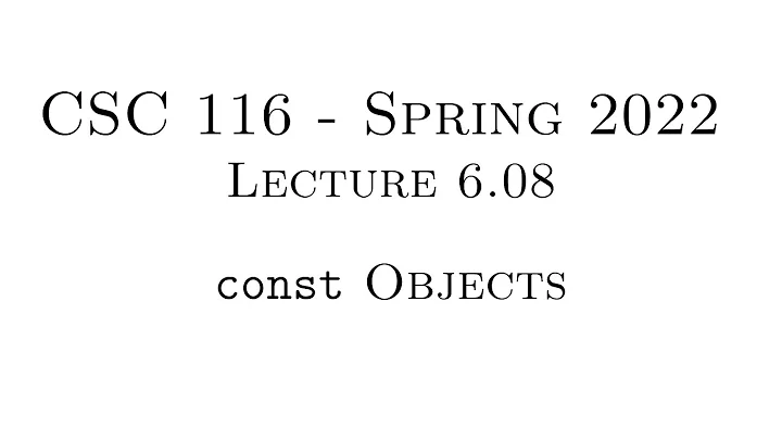 C++ Programming (Spring 2022) - Lecture 6.08 - const Objects