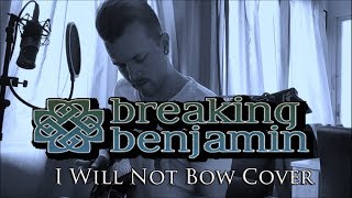 BREAKING BENJAMIN - I Will Not Bow (Guitar Cover)