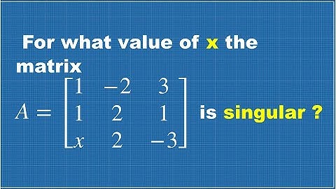 MATRICES SOLVED PROBLEM || FIND X VALUE FOR GIVEN SINGULAR MATRIX