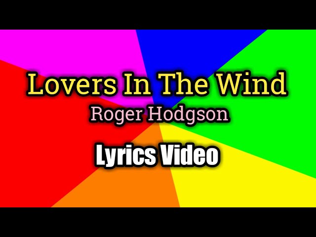 Lovers In The Wind (Lyrics Video) - Roger Hodgson class=