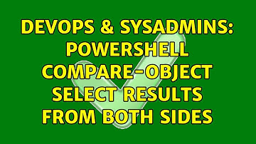 DevOps & SysAdmins: Powershell compare-object select results from both sides