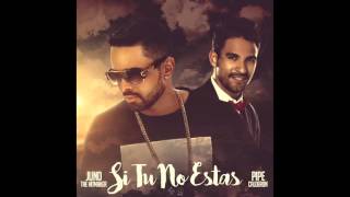 Juno The Hitmaker Featuring Pipe Calderon - Si Tu No Estas