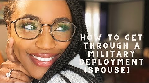 Top 3 Tips On How To Get Through a Military Deployment (Spouse)