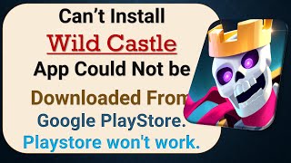 how to fix can't install Wild Castle app problem in google play store screenshot 4