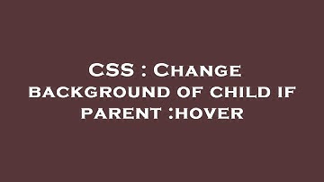 CSS : Change background of child if parent :hover