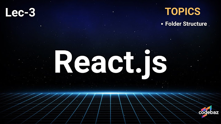 Lecture 3:Folder Structure | React.js Tutorial | CodeBaz #javascript  #reactjs  #programming