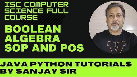 Computer  Class 12   ISC   computer   Boolean  Algebra | Logic Gates | Reducing  Exp. |  SOP & POS
