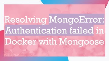 Resolving MongoError: Authentication failed in Docker with Mongoose