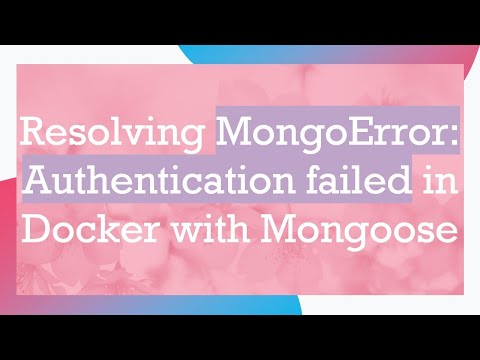 Resolving MongoError: Authentication failed in Docker with Mongoose