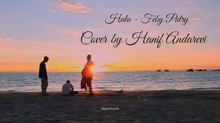 Halu - Feby Putry Cover by Hanif Andarevi (Unofficial )