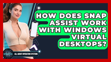 How Does Snap Assist Work With Windows Virtual Desktops? - All About Operating Systems