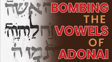 Bombing the Vowels of Adonai