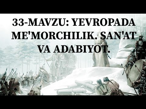 33-MAVZU: YEVROPADA ME&rsquo;MORCHILIK. SAN&rsquo;AT VA ADABIYOT.