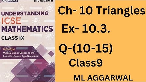 Triangle. class 9.ex-10.3(Q10-15).ml aggarwal. icse math.