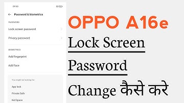 OPPO A16e How To Change Lock Screen Password