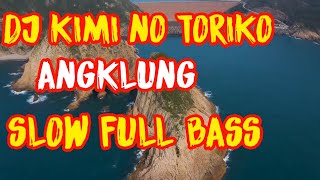 Dj Kimi No Toriko Slow Angklung | Remix Full Bass Terbaru 2021