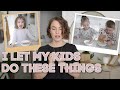 Things I Let My Kids DO &amp; Reasons Why