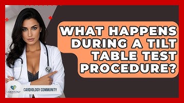 What Happens During A Tilt Table Test Procedure? - Cardiology Community