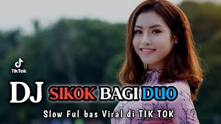 DJ SIKOK BAGI DUO FUL BAS VIRAL TIK TOK -STYLE BANTENGAN TERBARU 2022