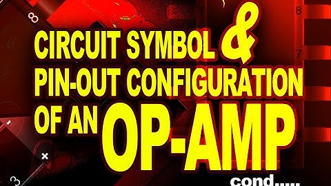 Operational Amplifier: Circuit Symbol & Pin out Configuration of an OP AMP IC 741- Physics Animation