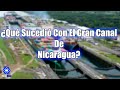 ¿Qué sucedió con el Gran Canal De Nicaragua?