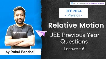 JEE 2024 - Early Start | Relative Motion - JEE PYQ | L 6 | Physics | Rahul Pancholi