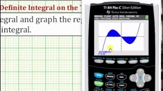 Ex: Graph and Evaluate a Definite Integral on the TI84