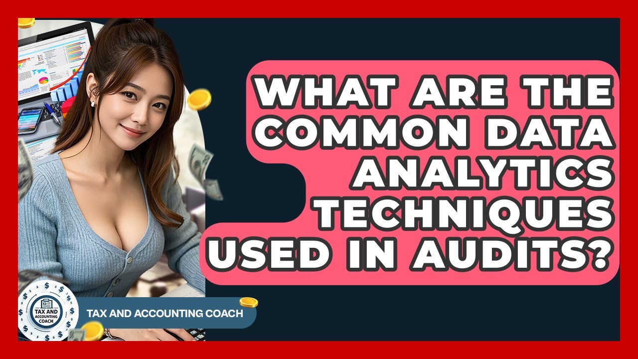What Are The Common Data Analytics Techniques Used In Audits? - Tax and Accounting Coach