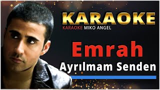 Karaoke - Ayrılmam Senden - Emrah