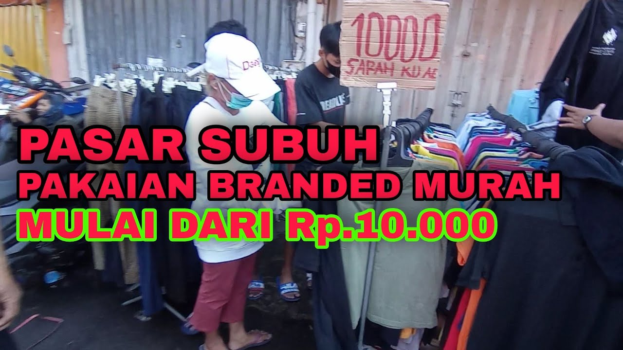 PASAR SUBUH | BRANDED TERMURAH MULAI DARI Rp.10.000 | THRIFTING BANJARMASIN