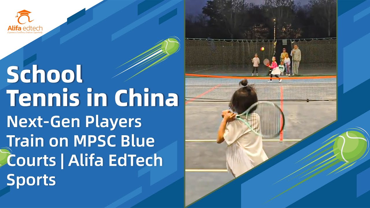 School Tennis in China 🎾 Next-Gen Players Train on MPSC Blue Courts | Alifa EdTech Sports