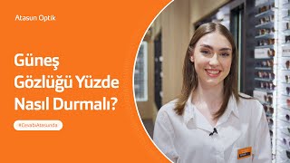 Güneş Gözlüğü Yüzde Nasıl Durmalı? I #CevabıAtasunda Resimi