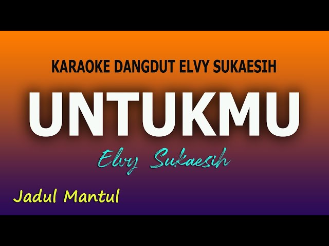 UNTUKMU - KARAOKE DANGDUT ELVY SUKAESIH class=