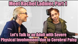 Давайте поговорим со взрослым с тяжелым церебральным параличом: познакомьтесь с Рэйчел, часть 1