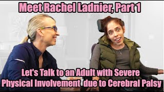 Let's Talk to an Adult with GMFCS Level 4 (Severe) Cerebral Palsy: Meet Rachel , Part 1